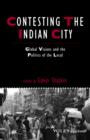 Contesting the Indian City : Global Visions and the Politics of the Local - Book