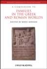 A Companion to Families in the Greek and Roman Worlds - eBook