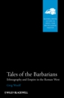 Tales of the Barbarians : Ethnography and Empire in the Roman West - eBook