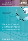 Managing Change in Construction Projects : A Knowledge-Based Approach - eBook