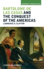 Bartolom  de las Casas and the Conquest of the Americas - eBook