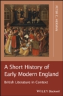 A Short History of Early Modern England : British Literature in Context - eBook