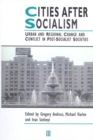 Cities After Socialism : Urban and Regional Change and Conflict in Post-Socialist Societies - eBook