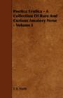 Poetica Erotica - A Collection Of Rare And Curious Amatory Verse - Volume I - Book