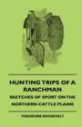 Hunting Trips Of A Ranchman - Sketches Of Sport On The Northern Cattle Plains - Book