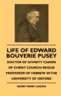 Life Of Edward Bouverie Pusey - Doctor Of Divinity Canon Of Christ Church : Regius Professor Of Hebrew In The University Of Oxford - Book