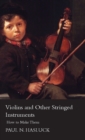Violins And Other Stringed Instruments - How To Make Them - Book