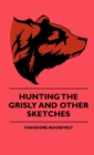 Hunting The Grisly And Other Sketches - Book