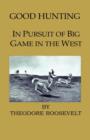 Good Hunting - In Pursuit Of The Big Game In The West - Book