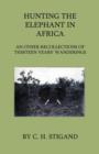 Hunting The Elephant In Africa And Other Recollections Of Thirteen Years' Wanderings - Book