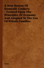 A New System Of Domestic Cookery - Formed Upon The Principles Of Economy And Adapted To The Use Of Private Families - Book