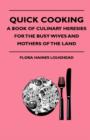 Quick Cooking - A Book Of Culinary Heresies For The Busy Wives And Mothers Of The Land - Book
