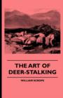 The Art Of Deer-Stalking - Illustrated By A Narrative Of A Few Days Sport In The Forest Of Atholl, With Some Account Of The Nature And Habits Of Red Deer, And A Short Description Of The Scotch Forests - Book