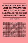 A Treatise On The Art Of Weaving, With Calculations And Tables For The Use Of Manufacturers - Book