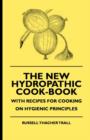 The New Hydropathic Cook-Book - With Recipes For Cooking On Hygienic Principles - Book