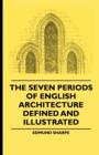 The Seven Periods Of English Architecture Defined and Illustrated - Book