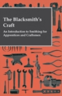 The Blacksmith's Craft - An Introduction To Smithing For Apprentices And Craftsmen - Book