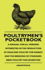 Poultrymen's Pocketbook - A Manual For All Persons Interested In The Production Of Eggs And Poultry For Market And The Breeding Of Standard-Bred Poultry For Exhibition - Book