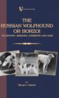 Borzoi - The Russian Wolfhound. Its History, Breeding, Exhibiting and Care (Vintage Dog Books Breed Classic) : Vintage Dog Books - eBook