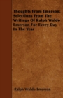 Thoughts From Emerson; Selections From The Writings Of Ralph Waldo Emerson For Every Day In The Year - Book