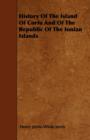 History Of The Island Of Corfu And Of The Republic Of The Ionian Islands - Book