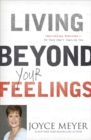 Living Beyond Your Feelings : Controlling Emotions So They Don't Control You - Book