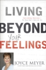 Living Beyond Your Feelings : Controlling Emotions So They Don't Control You - eBook