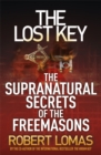 The Lost Key : The Supranatural Secrets of the Freemasons - Book