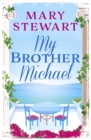 My Brother Michael : The genre-defining tale of adventure, intrigue and murder from the Queen of the Romantic Mystery - eBook