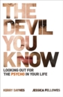 The Devil You Know : Looking out for the psycho in your life - Book