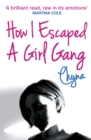 How I Escaped a Girl Gang : Rolling in a London Girl Gang - Book