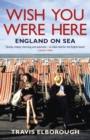 Wish You Were Here: England on Sea - eBook