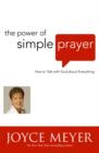 The Power of Simple Prayer : How to Talk to God about Everything - eBook