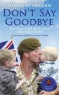 Don't Say Goodbye : Our heroes and the families they leave behind - Book