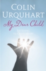 My Dear Child : Listening to God's Heart - eBook