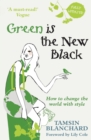 Green is the New Black : How to Save the World in Style - Tamsin Blanchard