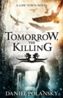 Tomorrow, the Killing : Low Town 2 - Book