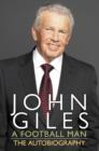 John Giles: A Football Man - My Autobiography : The heart of the game - eBook