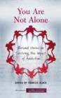 You Are Not Alone: Personal Stories on Surviving the Impact of Addiction - eBook