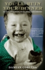 You'll Ruin your Dinner: Sweet Memories from Irish childhood - Book