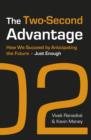The Two-Second Advantage : How we succeed by anticipating the future - just enough - eBook