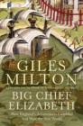 Big Chief Elizabeth : How England's Adventurers Gambled and Won the New World - eBook