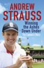 Andrew Strauss: Winning the Ashes Down Under : Coming out on Top - eBook