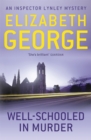 Well-Schooled in Murder : An Inspector Lynley Novel: 3 - Book