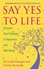 Say Yes to Life : Discover Your Pathways to Happiness and Well-Being - Book