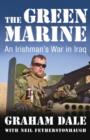The Green Marine : An Irishman's War in Iraq - eBook