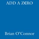 Add A Zero : From  5,000 to  50,000 in an Irish Racing Season - eBook