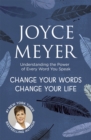 Change Your Words, Change Your Life : Understanding the Power of Every Word You Speak - Book