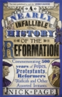 A Nearly Infallible History of the Reformation : Commemorating 500 years of Popes, Protestants, Reformers, Radicals and Other Assorted Irritants - Book