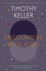 Encounters With Jesus : Unexpected Answers to Life's Biggest Questions - Book